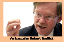  
Ambassador Robert Zoellick
